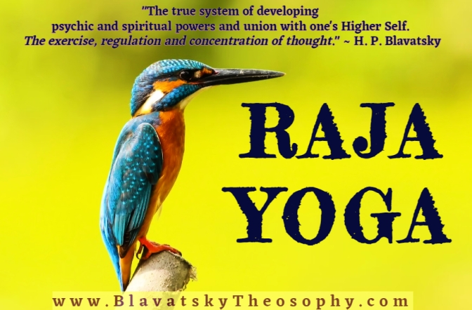 raja-yoga-theosophy-theosophicalyoga-yogatheosophy-rajayogablavatsky-patanjali-voiceofthesilence-esotericrajayoga